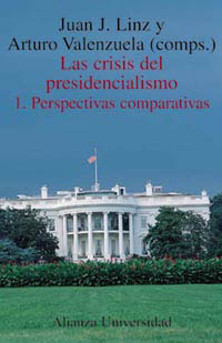 Las crisis del presidencialismo. 1. Perspectivas comparativas