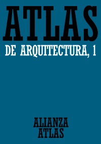 Atlas de arquitectura. 1. Generalidades. De Mesopotamia a Bizancio