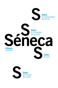 Sobre la firmeza del sabio / Sobre el ocio / Sobre la tranquilidad del alma / Sobre la brevedad de la vida