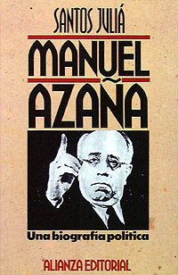 Manuel Azaña, una biografía política