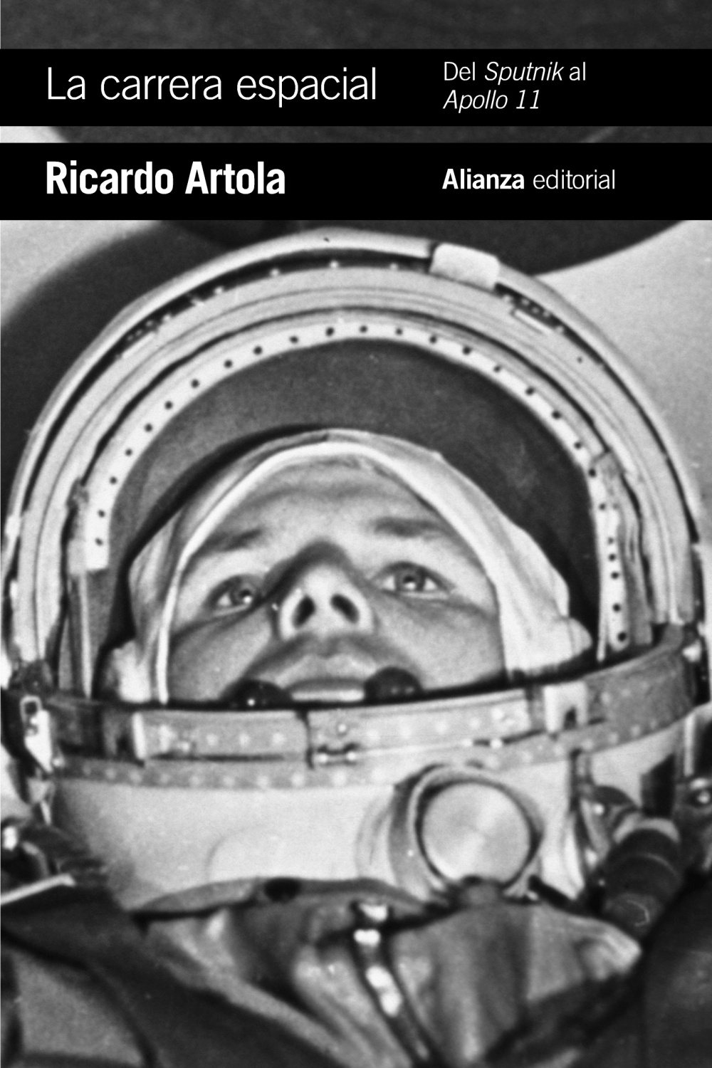 La carrera espacial: Del Sputnik al Apollo 11 - Alianza Editorial